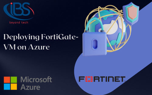 Deploying FortiGate-VM on Azure: A Step-by-Step Guide